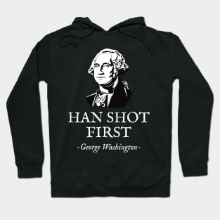 Funny HAN SHOT FIRST George Washington Hoodie